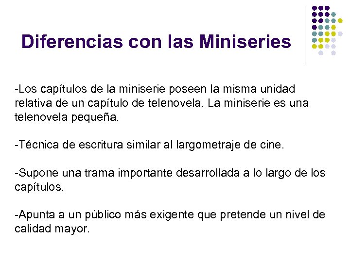 Diferencias con las Miniseries -Los capítulos de la miniserie poseen la misma unidad relativa