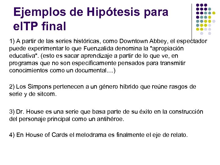 Ejemplos de Hipótesis para el. TP final 1) A partir de las series históricas,