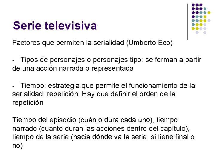 Serie televisiva Factores que permiten la serialidad (Umberto Eco) Tipos de personajes o personajes