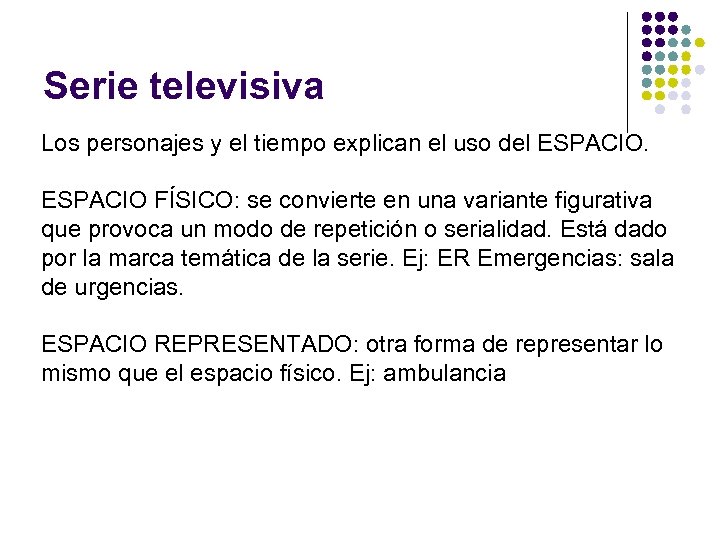 Serie televisiva Los personajes y el tiempo explican el uso del ESPACIO FÍSICO: se