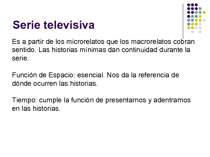 Serie televisiva Es a partir de los microrelatos que los macrorelatos cobran sentido. Las
