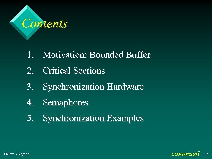 Contents 1. Motivation: Bounded Buffer 2. Critical Sections 3. Synchronization Hardware 4. Semaphores 5.