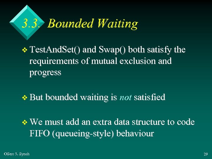 3. 3. Bounded Waiting v Test. And. Set() and Swap() both satisfy the requirements
