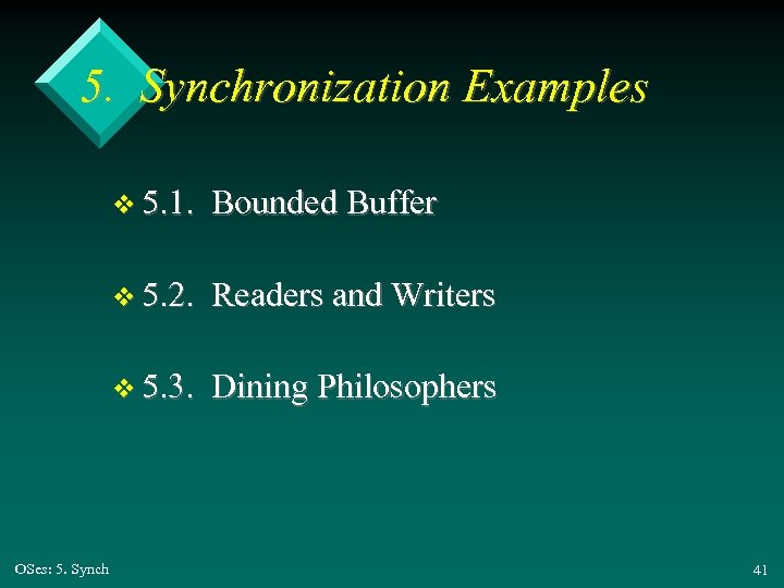 5. Synchronization Examples v 5. 1. v 5. 2. Readers and Writers v 5.