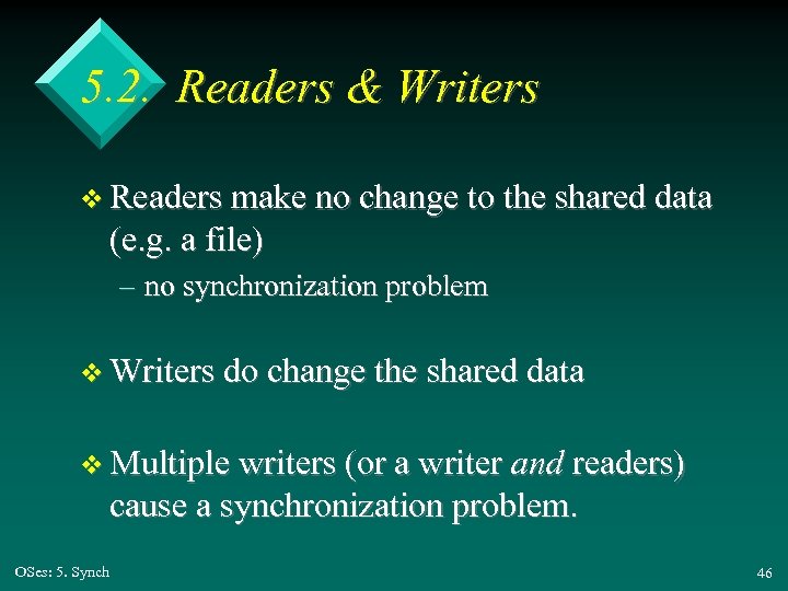 5. 2. Readers & Writers v Readers make no change to the shared data