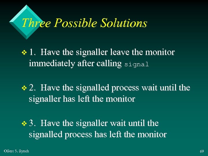 Three Possible Solutions v 1. Have the signaller leave the monitor immediately after calling