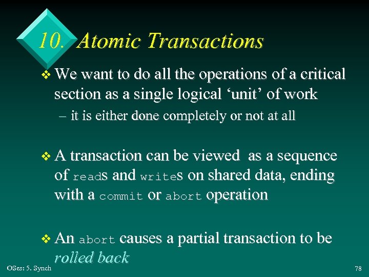 10. Atomic Transactions v We want to do all the operations of a critical