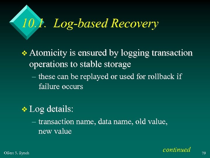 10. 1. Log-based Recovery v Atomicity is ensured by logging transaction operations to stable