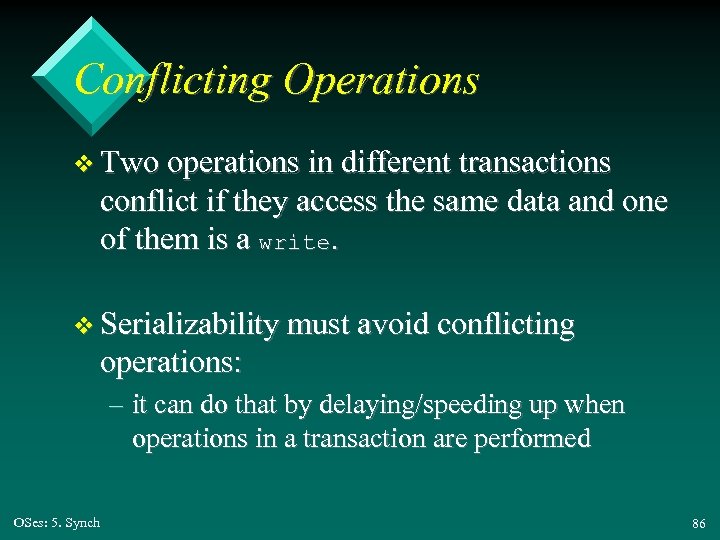 Conflicting Operations v Two operations in different transactions conflict if they access the same