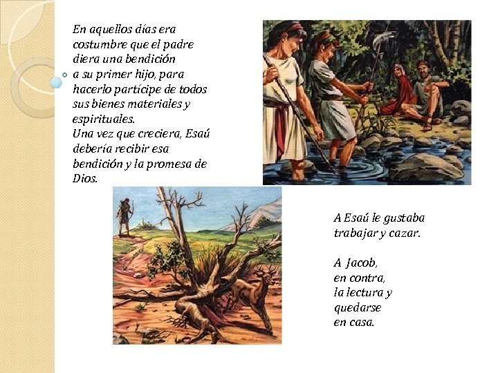 En aquellos días era costumbre que el padre diera una bendición a su primer