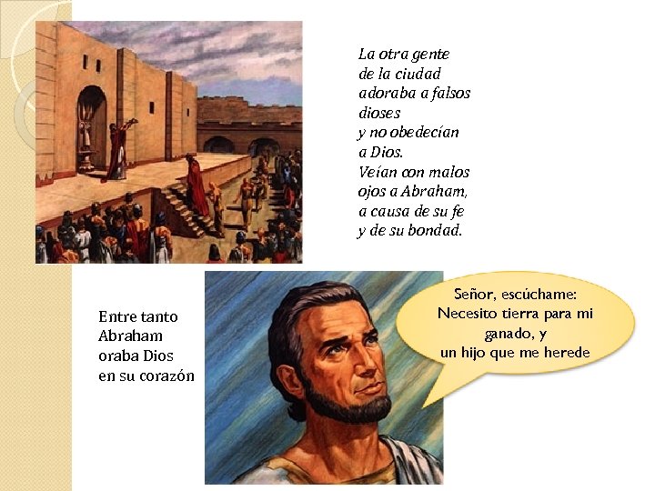 La otra gente de la ciudad adoraba a falsos dioses y no obedecían a