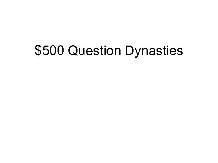 $500 Question Dynasties 