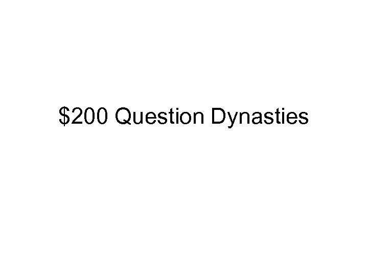 $200 Question Dynasties 