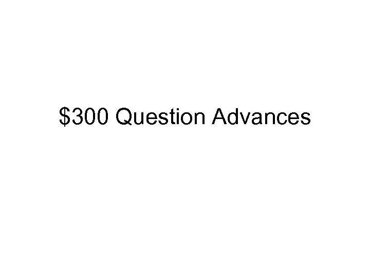 $300 Question Advances 