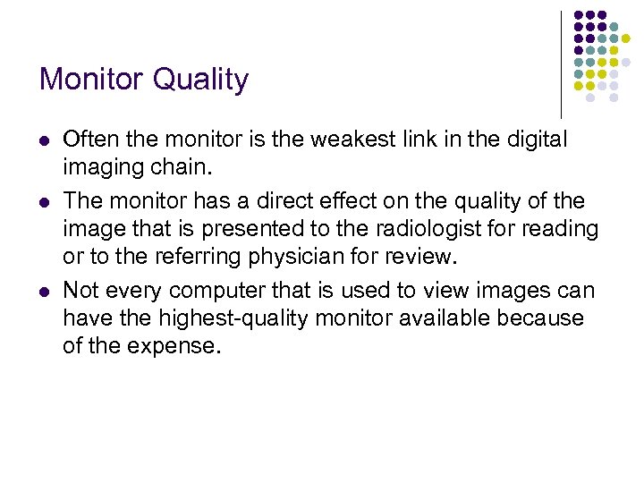 Monitor Quality l l l Often the monitor is the weakest link in the