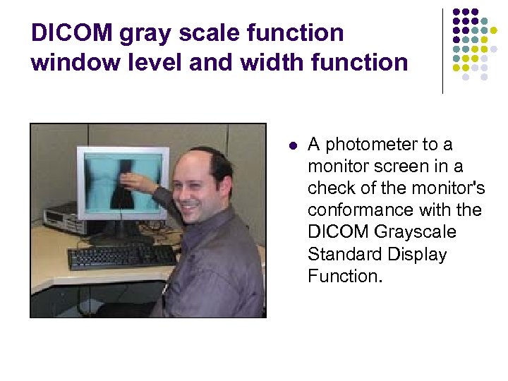 DICOM gray scale function window level and width function l A photometer to a