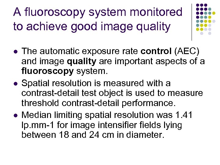 A fluoroscopy system monitored to achieve good image quality l l l The automatic