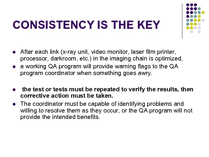 CONSISTENCY IS THE KEY l l After each link (x-ray unit, video monitor, laser