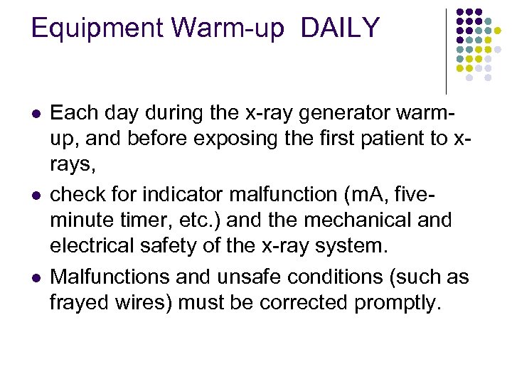 Equipment Warm-up DAILY l l l Each day during the x-ray generator warmup, and