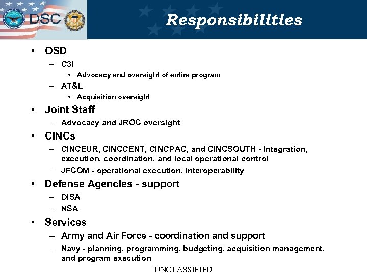 Responsibilities • OSD – C 3 I • Advocacy and oversight of entire program