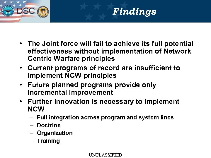 Findings • The Joint force will fail to achieve its full potential effectiveness without
