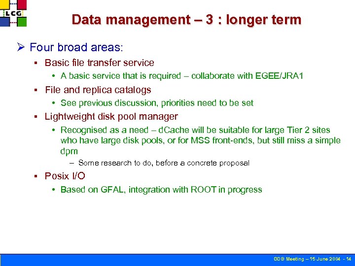 Data management – 3 : longer term Ø Four broad areas: § Basic file