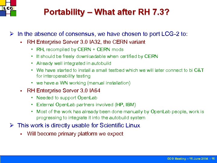 Portability – What after RH 7. 3? Ø In the absence of consensus, we