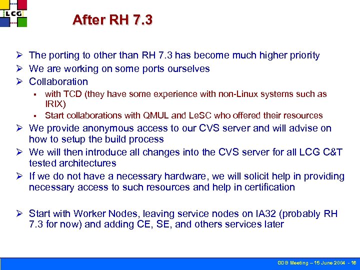 After RH 7. 3 Ø The porting to other than RH 7. 3 has