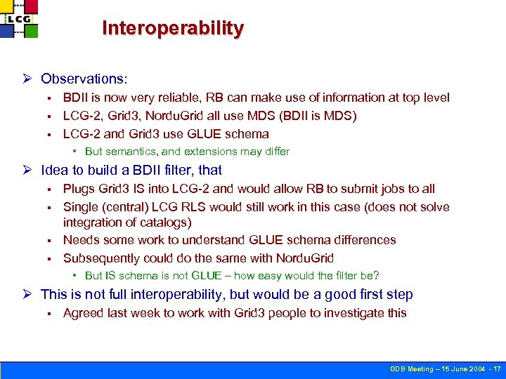 Interoperability Ø Observations: BDII is now very reliable, RB can make use of information