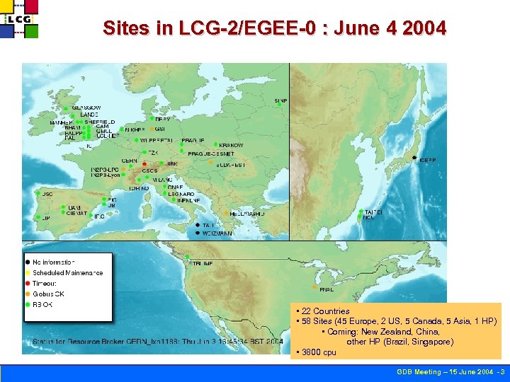 Sites in LCG-2/EGEE-0 : June 4 2004 Austria U-Innsbruck Canada Italy Triumf Alberta Carleton