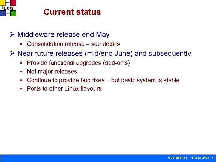 Current status Ø Middleware release end May § Consolidation release – see details Ø