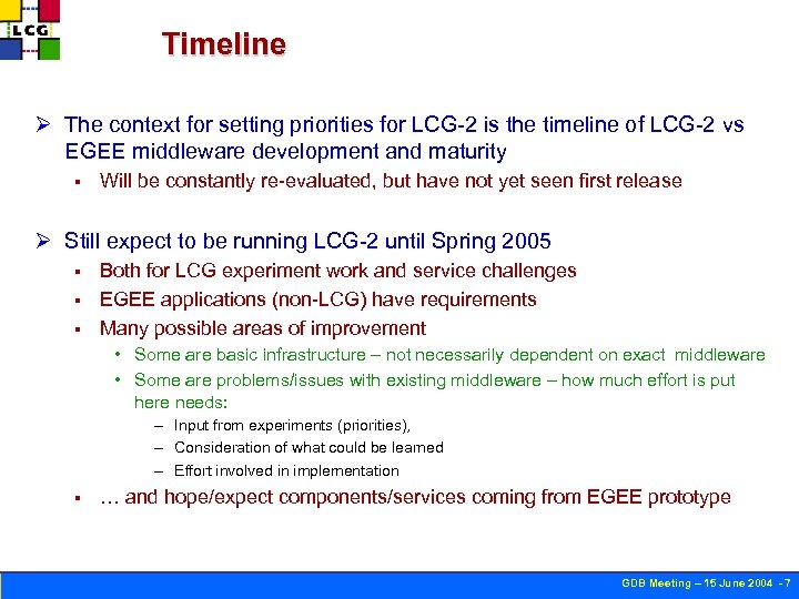 Timeline Ø The context for setting priorities for LCG-2 is the timeline of LCG-2