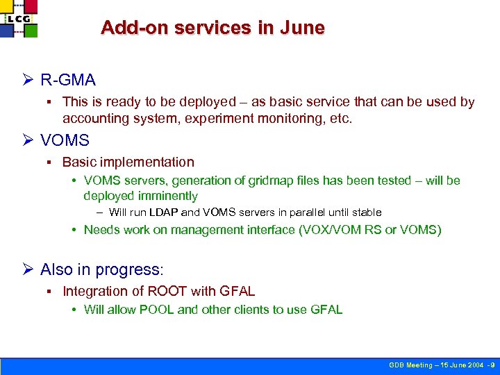 Add-on services in June Ø R-GMA § This is ready to be deployed –