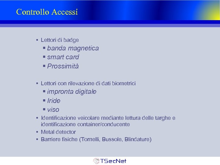 Controllo Accessi § Lettori di badge § banda magnetica § smart card § Prossimità