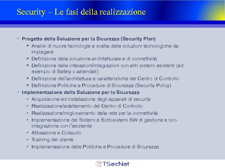 Security – Le fasi della realizzazione • Progetto della Soluzione per la Sicurezza (Security