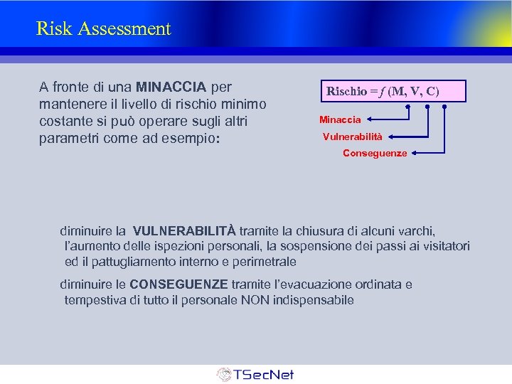 Risk Assessment A fronte di una MINACCIA per mantenere il livello di rischio minimo