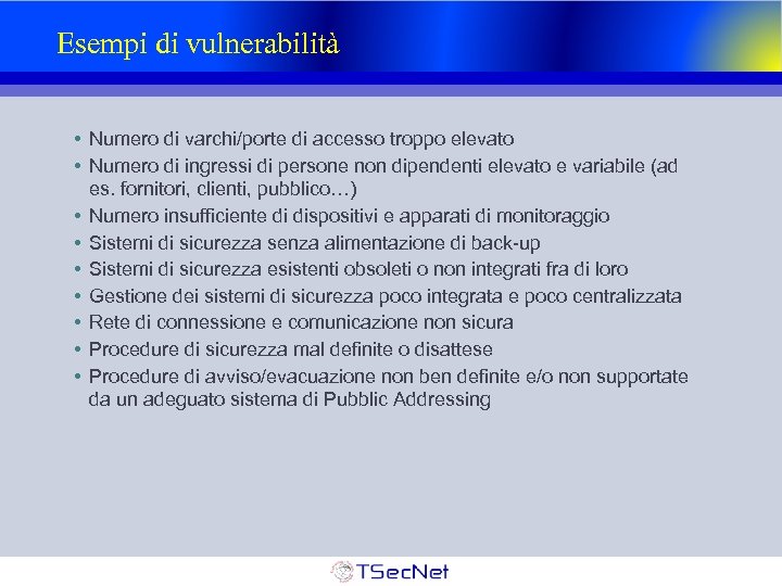 Esempi di vulnerabilità • Numero di varchi/porte di accesso troppo elevato • Numero di