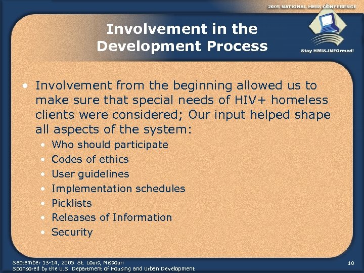 Involvement in the Development Process • Involvement from the beginning allowed us to make