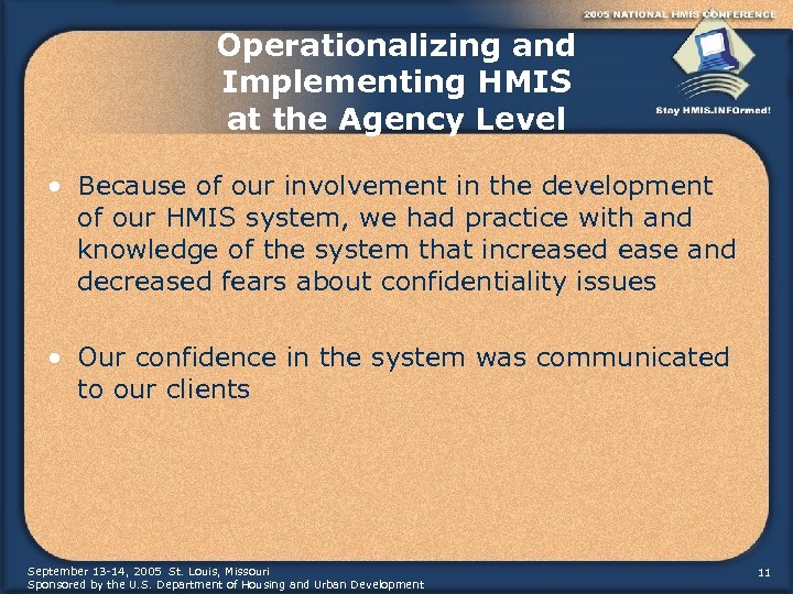 Operationalizing and Implementing HMIS at the Agency Level • Because of our involvement in