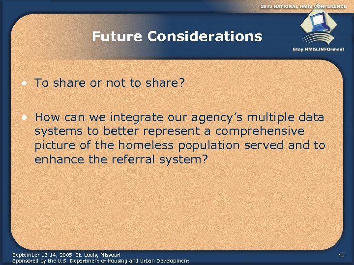 Future Considerations • To share or not to share? • How can we integrate