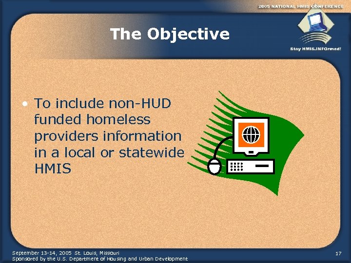 The Objective • To include non-HUD funded homeless providers information in a local or