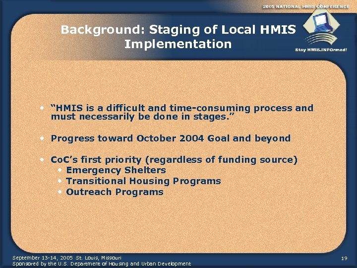 Background: Staging of Local HMIS Implementation • “HMIS is a difficult and time-consuming process