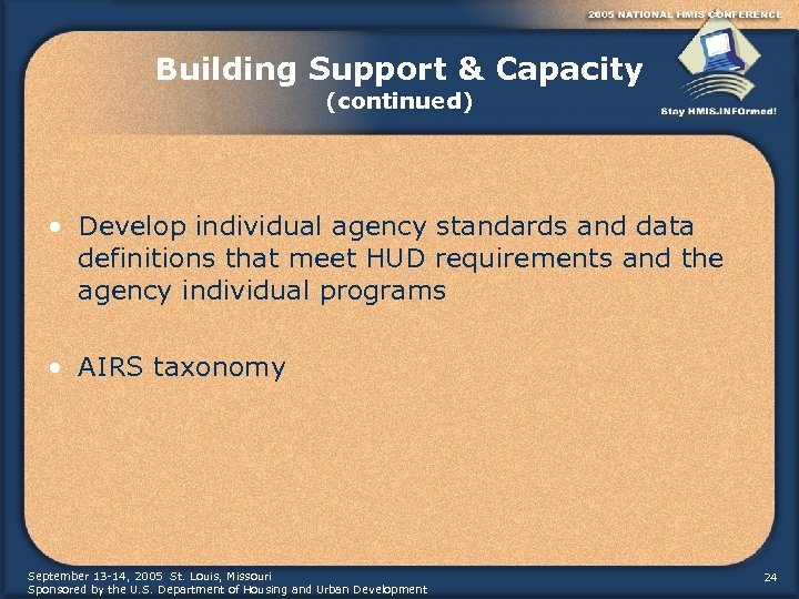 Building Support & Capacity (continued) • Develop individual agency standards and data definitions that