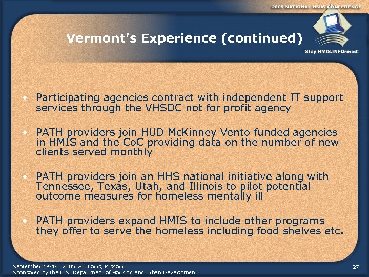 Vermont’s Experience (continued) • Participating agencies contract with independent IT support services through the