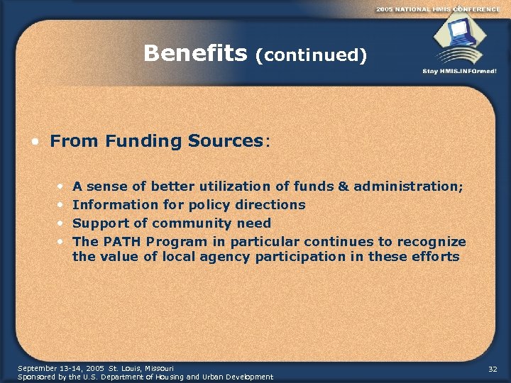 Benefits (continued) • From Funding Sources: • • A sense of better utilization of