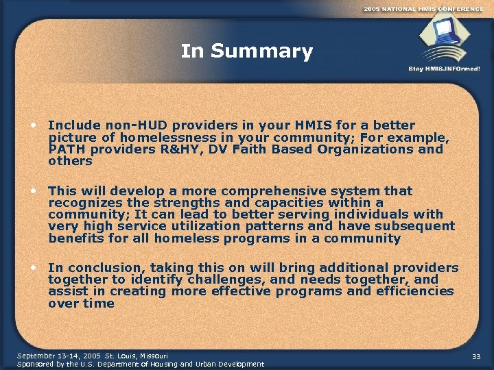 In Summary • Include non-HUD providers in your HMIS for a better picture of