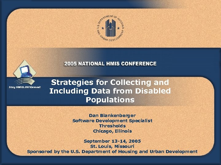 Strategies for Collecting and Including Data from Disabled Populations Dan Blankenberger Software Development Specialist