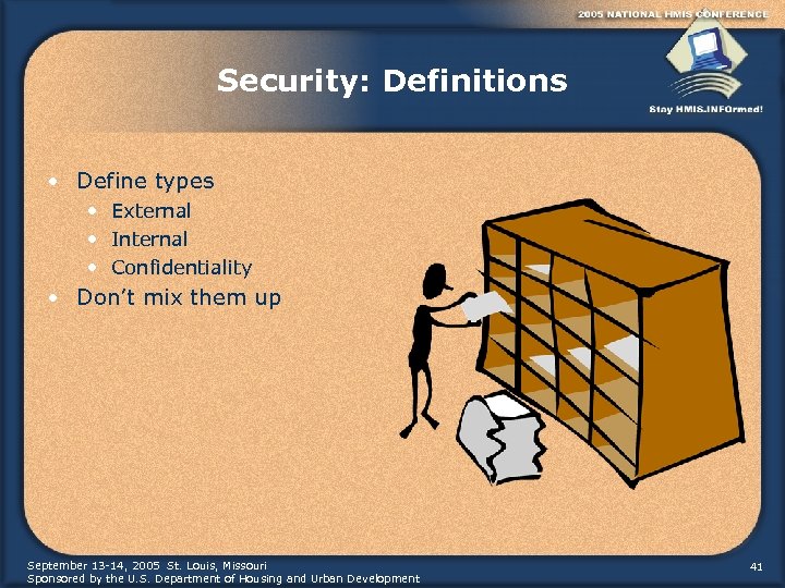 Security: Definitions • Define types • External • Internal • Confidentiality • Don’t mix