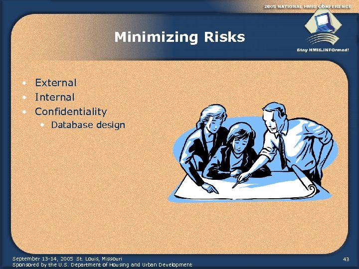 Minimizing Risks • External • Internal • Confidentiality • Database design September 13 -14,