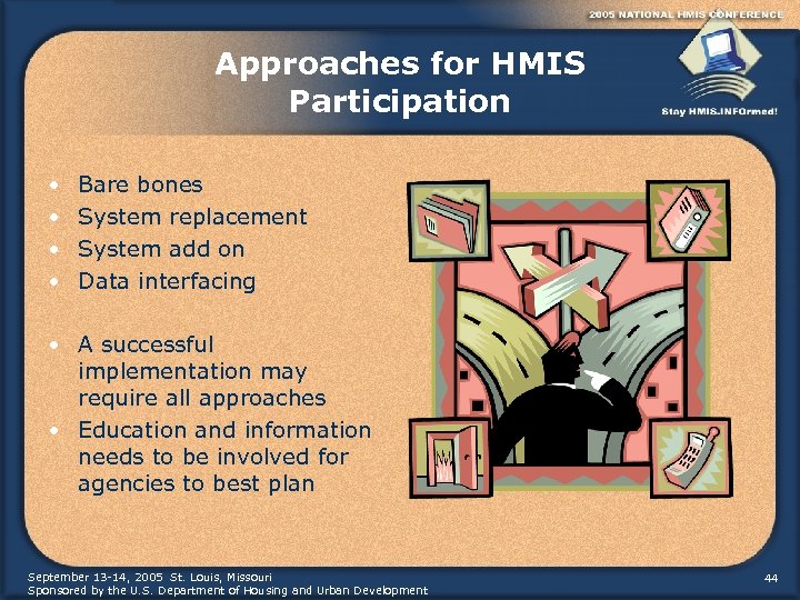 Approaches for HMIS Participation • • Bare bones System replacement System add on Data